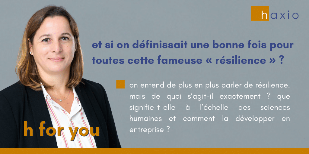 Et si on définissait une bonne fois pour toutes cette fameuse « résilience » ?