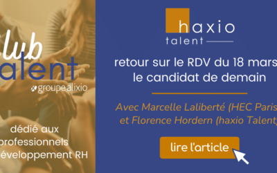 Webinar Club Talent haxio, « le candidat de demain »