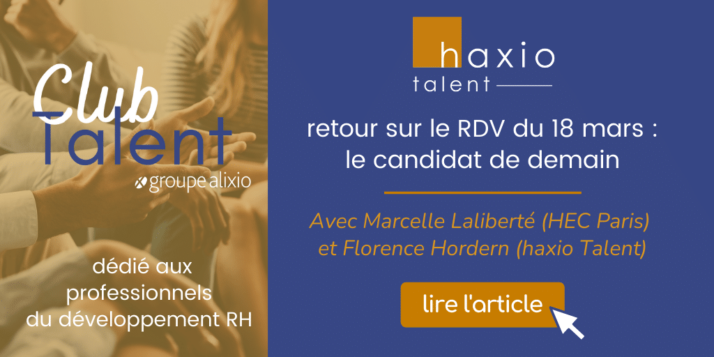 Webinar Club Talent haxio, « le candidat de demain »